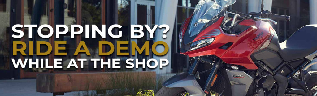Stopping by? Schedule a demo ride while at the shop. Details below